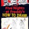 How to Draw Five Nights at Freddy&#039;s: An Afk Book