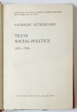 TEXTE SOCIAL-POLITICE 1921-1938 de LUCRETIU PATRASCANU , Bucuresti 1975