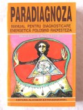 "PARADIAGNOZA. Manual pentru diagnosticare energetica folosind Radiestezia", Doina &amp; Aliodor Manolea, 1998. Carte noua