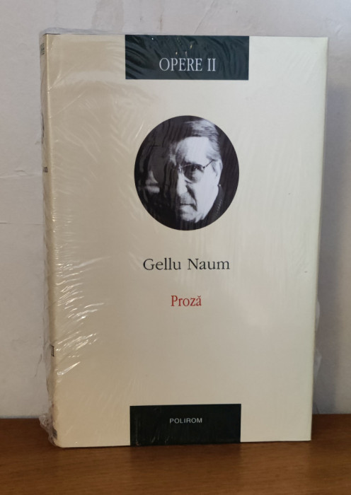 Gellu Naum - Opere (volumul 2: Proză) sigilat / &icirc;n țiplă