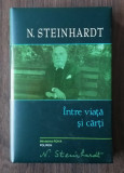 Nicolae Steinhardt - Intre viata si carti (2010, editie cartonata)