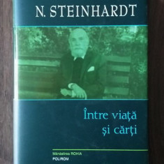 Nicolae Steinhardt - Intre viata si carti (2010, editie cartonata)