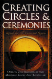 Creating Circles &amp; Ceremonies: Rituals for All Seasons and Reasons