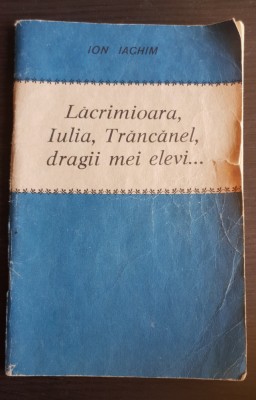 Lăcrămioara, Iulia, Trăncănel, dragii mei elevi... - Ion Iachim foto