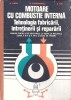 MOTOARE CU COMBUSTIE INTERNA. TEHNOLOGIA FABRICARII, INTRETINERII SI REPARARII-A. STEFLEA, M. CONSTANTINESC-268565