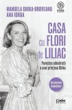 Casa cu flori de liliac - Manuela Ghika-Oroveanu, Ana Iorga