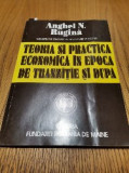 TEORIA SI PRACTICA ECONOMICA IN EPOCA DE TRANZITIE SI DUPA - Anghel N. Rugina, Alta editura