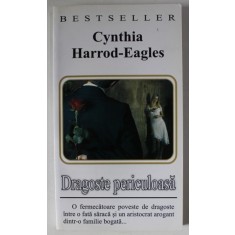 DRAGOSTE PERICULOASA de CYNTHIA HARROD - EAGLES , ANII &#039;2000