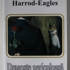 DRAGOSTE PERICULOASA de CYNTHIA HARROD - EAGLES , ANII '2000
