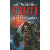 S.T.A.L.K.E.R. - A v&eacute;gzet l&aacute;nca - Roman Kulikov