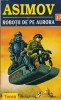 Carti SF Isaac Asimov - Robotii de pe Aurora, 370 pagini, 1996, 13x20 cm, Brosata, Stare Buna, Romana
