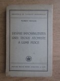 Florian Nicolau - Despre imposibilitatea unei teorii atomiste a lumii fizice