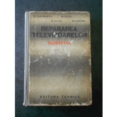 R. DOROBANTU - REPARAREA TELEVIZOARELOR. INDREPTAR (coperti uzate)