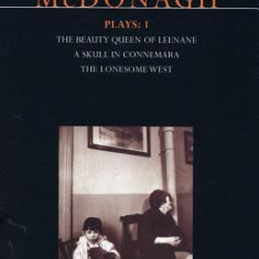 McDonagh Plays: 1: The Beauty Queen of Leenane; A Skull of Connemara; The Lonesome West