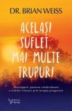 Cumpara ieftin Acelasi suflet, mai multe trupuri. Descopera puterea vindecatoare a vietilor viitoare, prin terapia progresiei. Editie revizuita/Brian Weiss, For You