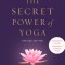 The Secret Power of Yoga, Revised Edition: A Woman&#039;s Guide to the Heart and Spirit of the Yoga Sutras