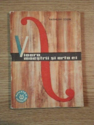 VIOARA, MAESTRII SI ARTA EI de MAXIMILIAN COSTIN foto