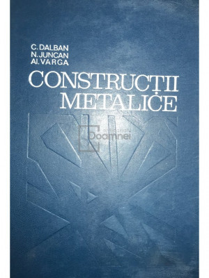 C. Dalban - Construcții metalice (editia 1976) foto
