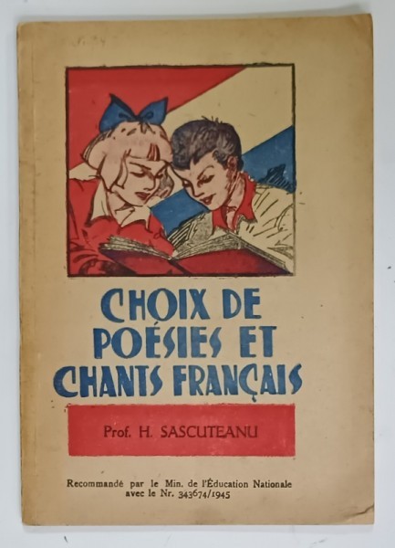 CHOIX DE POESIES ET CHANTS FRANCAIS par Prof. H. SASCUTEANU , illustres par I. DRUGA , 1945