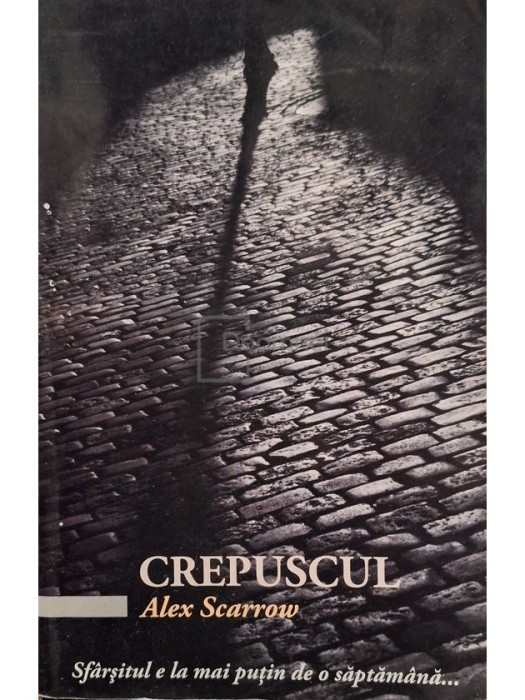 Alex Scarrow - Crepuscul (Editia: 2009)