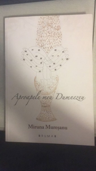 Aproapele Meu Dumnezeu - Miruna Muresanu
