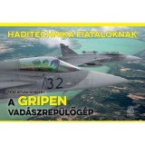 A Gripen vad&aacute;szrep&uuml;lőg&eacute;p - Haditechnika Fiataloknak sorozat - Pető Istv&aacute;n Norbert