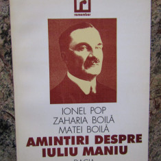 Amintiri despre Iuliu Maniu - Ionel Pop, Zaharia Boila, Matei Boila