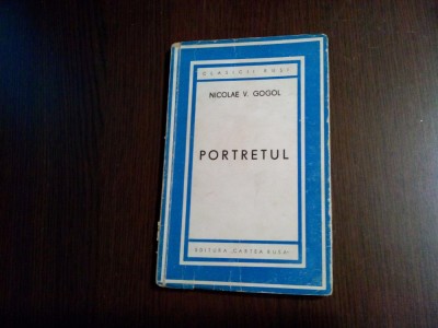 PORTRETUL - Nicolae V. Gogol - Editura Cartea Rusa, 1945, 94 p. foto