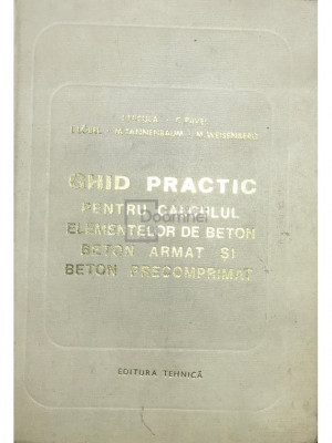 I. Nicula - Ghid practic pentru calculul elementelor de beton, beton armat și beton precomprimat (editia 1971) foto