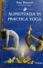 Alimentația Practică în Yoga - Dan Bozaru, 1995, Ram, 120 pagini - Carte Yoga Spiritualitate și Ezoterism