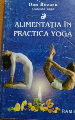 ALIMENTATIA PRACTICA IN YOGA Dan Bozaru foto