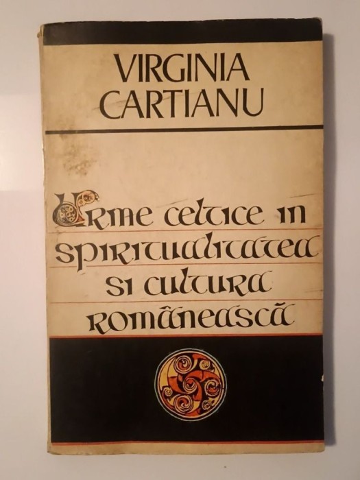 Virginia Cartianu - Urme celtice &icirc;n spiritualitatea și cultura rom&acirc;nească (prezintă sublinieri)