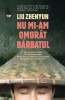 Nu mi-am omorat barbatul - Liu Zhenyun - Roman Beletristica