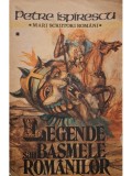 Petre Ispirescu - Legende sau basmele romanilor, vol. 1 (Editia: 1988)