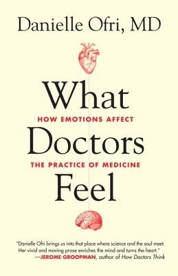What Doctors Feel: How Emotions Affect the Practice of Medicine foto
