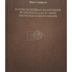 Emile Turdeanu - Etudes de litterature roumaine et d'ecrits slaves et grecs des principautes roumaines (semnata) (editia 1985)