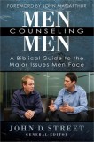 Men Counseling Men: A Biblical Guide to the Major Issues Men Face