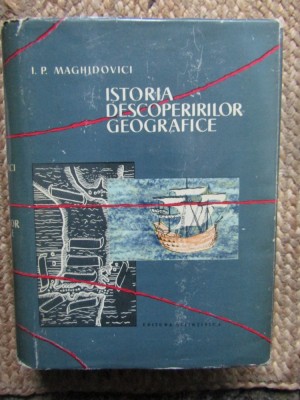 Istoria Descoperirilor Geografice - P. Maghidovici, Editura Stiintifica 1959, 970 pagini, Cartonata foto
