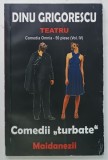 COMEDII 'TURBATE' , MAIDANEZII, TEATRU de DINU GRIGORESCU, 2014, CONTINE DEDICATIA AUTORULUI *