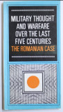 MILITARY THOUGHT AND WARFARE OVER THE LAST FIVE CENTURIES, THE ROMANIAN CASE