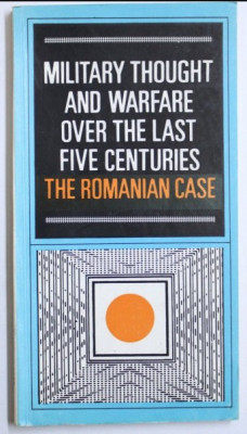 MILITARY THOUGHT AND WARFARE OVER THE LAST FIVE CENTURIES, THE ROMANIAN CASE foto