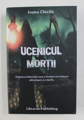 UCENICUL MORTII de IOANA CHIRILA , 2021 foto