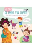 De ce? De unde vin copiii?