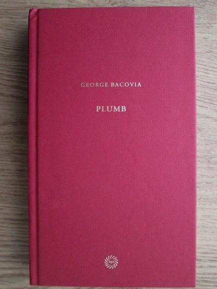 George Bacovia - Plumb (2010, editie cartonata)