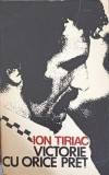 Carte Victorie cu orice pret, Ion Tiriac, Editura Stadion, 1974, Romana, 149 pagini, Paperback, Stare buna