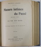 MOEURS INTIMES DU PASSE / MOEURS INTIMES DU PASSE - LA VIE AUX BAINS par DOCTEUR CABANES , COLIGAT DE DOUA CARTI , EDITIE INTERBELICA