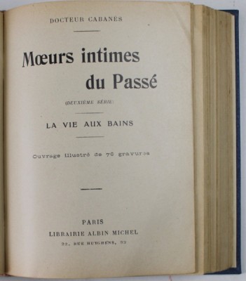 MOEURS INTIMES DU PASSE / MOEURS INTIMES DU PASSE - LA VIE AUX BAINS par DOCTEUR CABANES , COLIGAT DE DOUA CARTI , EDITIE INTERBELICA foto