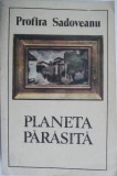 Planeta parasita &ndash; Profira Sadoveanu