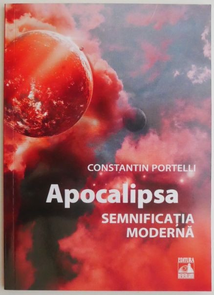 Apocalipsa. Semnificatia moderna &ndash; Constantin Portelli
