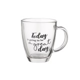 Cana 310 ml, cu mesaj Great Day, Transparent, Sticla, 9x10 cm, ATU-083673, Oem